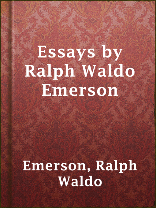 Title details for Essays by Ralph Waldo Emerson by Ralph Waldo Emerson - Available